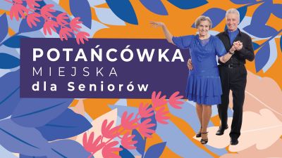 Grafika promująca Potańc&oacute;wkę Miejską dla Senior&oacute;w